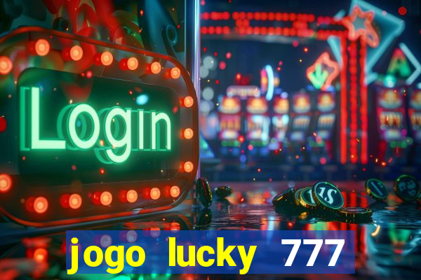 jogo lucky 777 paga mesmo